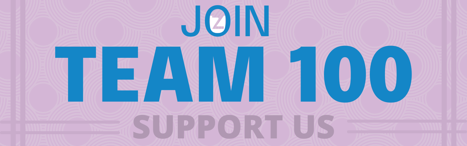 Blue text on a lavender background reads: "Join Team 100 — support us".
